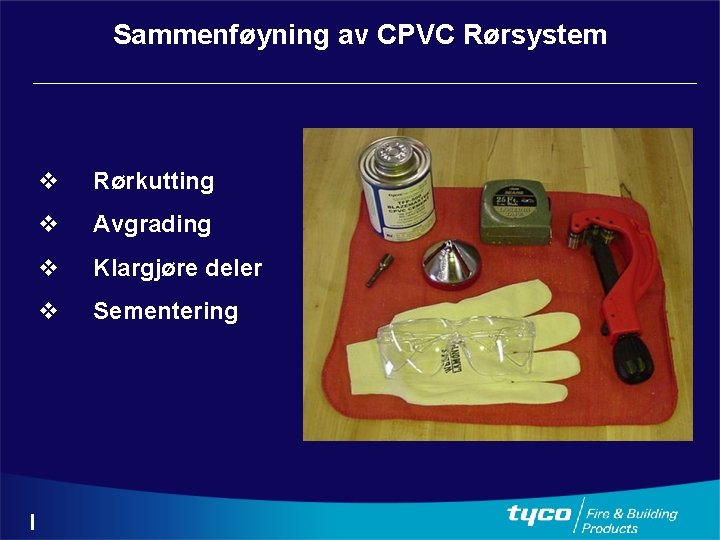 Sammenføyning av CPVC Rørsystem v Rørkutting v Avgrading v Klargjøre deler v Sementering 