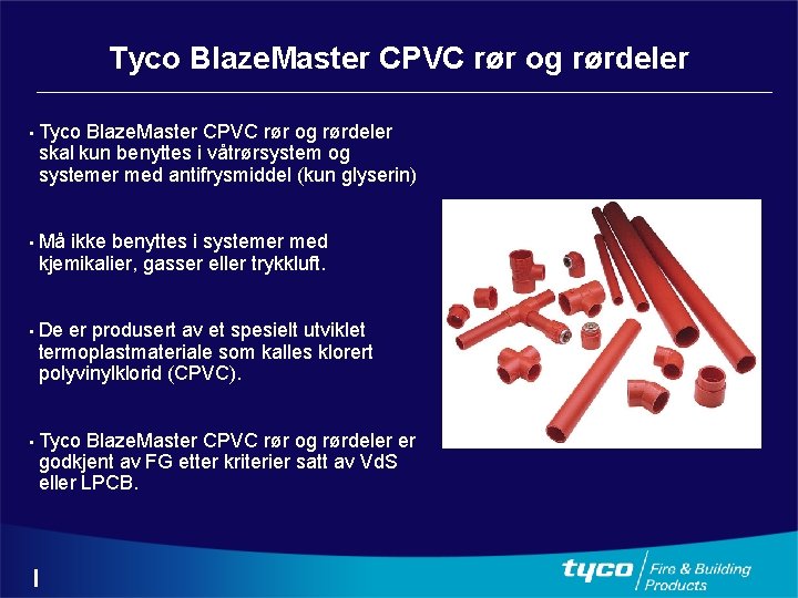 Tyco Blaze. Master CPVC rør og rørdeler • Tyco Blaze. Master CPVC rør og