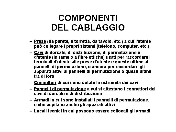 COMPONENTI DEL CABLAGGIO – Prese (da parete, a torretta, da tavolo, etc. ) a