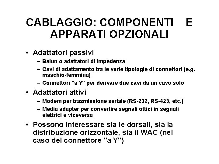 CABLAGGIO: COMPONENTI APPARATI OPZIONALI E • Adattatori passivi – Balun o adattatori di impedenza