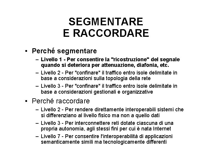 SEGMENTARE E RACCORDARE • Perché segmentare – Livello 1 - Per consentire la "ricostruzione"