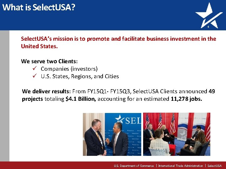 What is Select. USA? 4 Select. USA’s mission is to promote and facilitate business