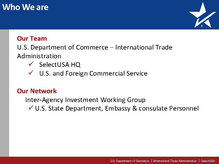 Who We are 5 Our Team U. S. Department of Commerce – International Trade