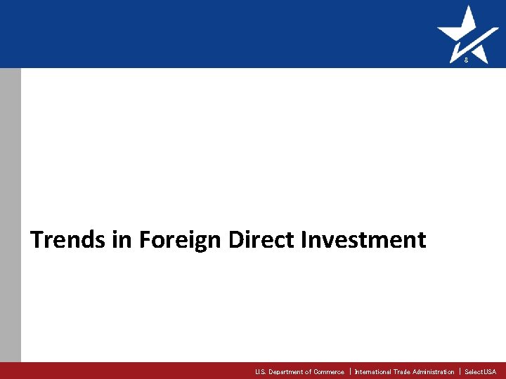 8 Trends in Foreign Direct Investment U. S. Department of Commerce | International Trade