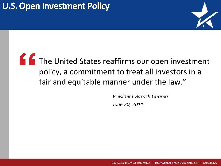 U. S. Open Investment Policy 9 “ The United States reaffirms our open investment