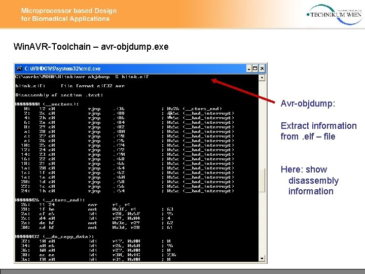 Win. AVR-Toolchain – avr-objdump. exe Avr-objdump: Extract information from. elf – file Here: show