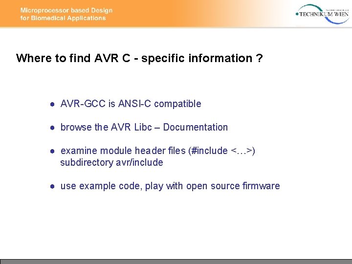 Where to find AVR C - specific information ? ● AVR-GCC is ANSI-C compatible