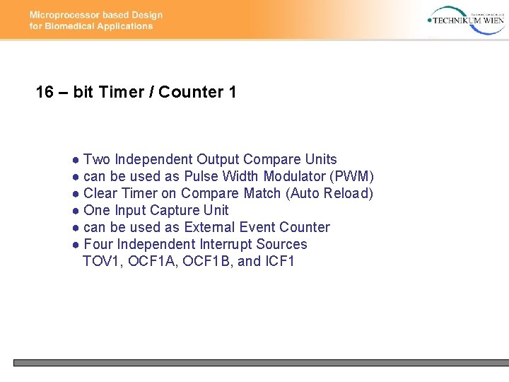 16 – bit Timer / Counter 1 ● Two Independent Output Compare Units ●