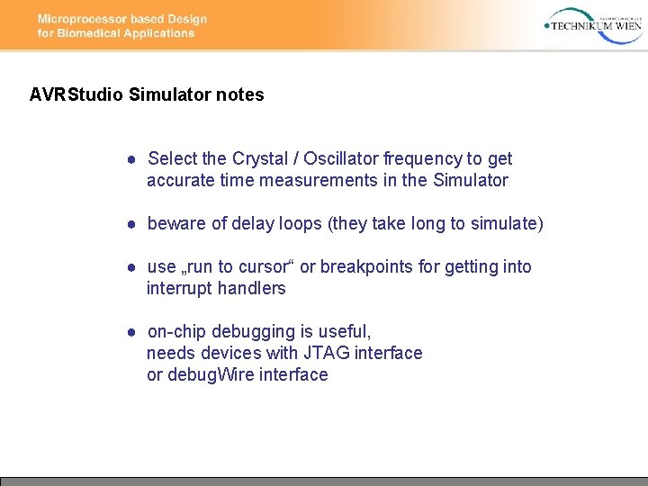 AVRStudio Simulator notes ● Select the Crystal / Oscillator frequency to get accurate time