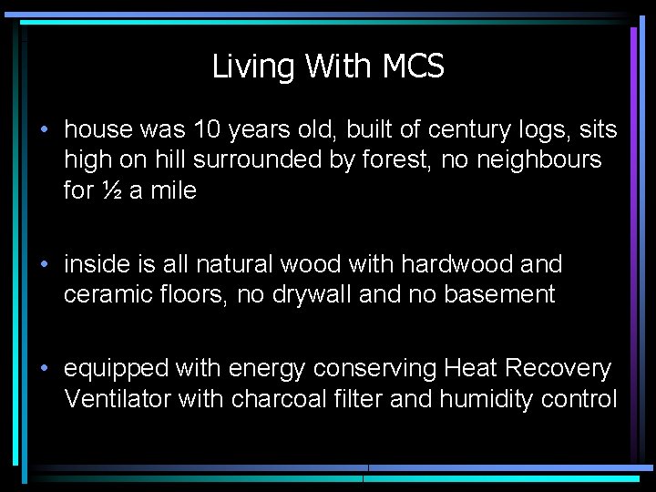 Living With MCS • house was 10 years old, built of century logs, sits Living With MCS • house was 10 years old, built of century logs, sits