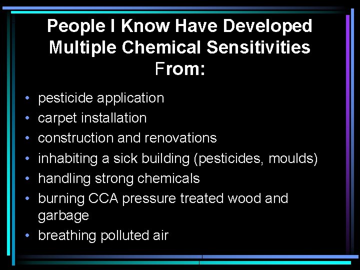 People I Know Have Developed Multiple Chemical Sensitivities From: • • • pesticide application