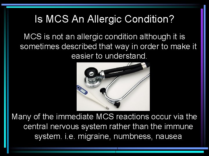 Is MCS An Allergic Condition? MCS is not an allergic condition although it is