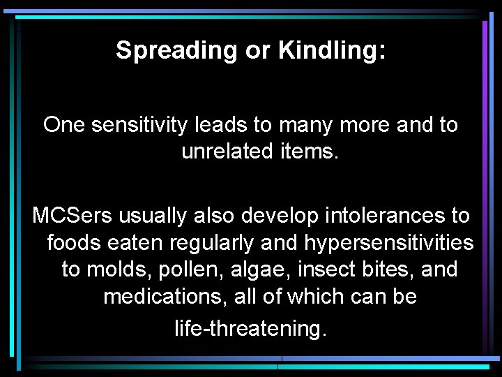Spreading or Kindling: One sensitivity leads to many more and to unrelated items. MCSers