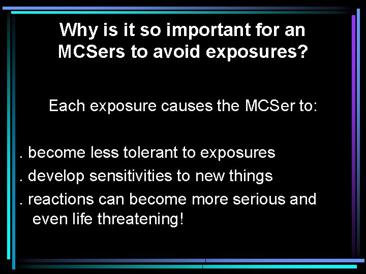 Why is it so important for an MCSers to avoid exposures? Each exposure causes