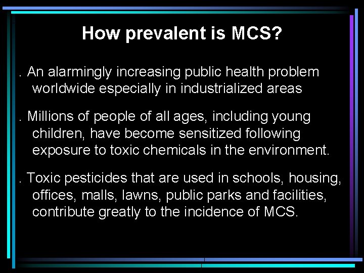How prevalent is MCS? . An alarmingly increasing public health problem worldwide especially in