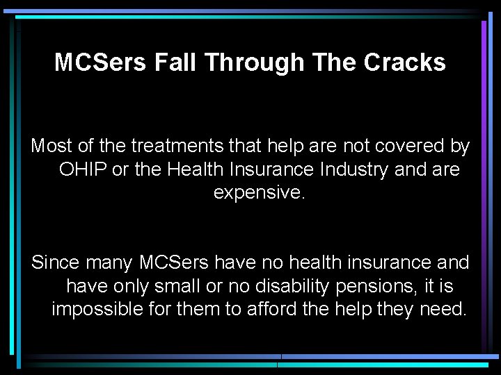 MCSers Fall Through The Cracks Most of the treatments that help are not covered