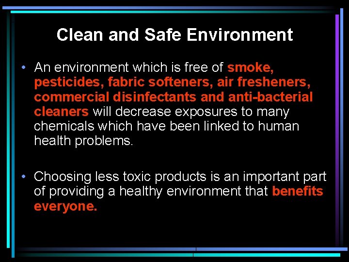 Clean and Safe Environment • An environment which is free of smoke, pesticides, fabric