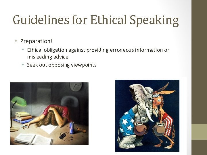 Guidelines for Ethical Speaking • Preparation! • Ethical obligation against providing erroneous information or