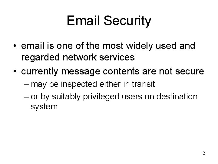 Email Security • email is one of the most widely used and regarded network