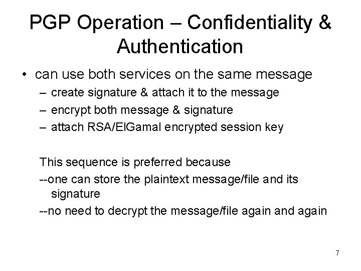 PGP Operation – Confidentiality & Authentication • can use both services on the same