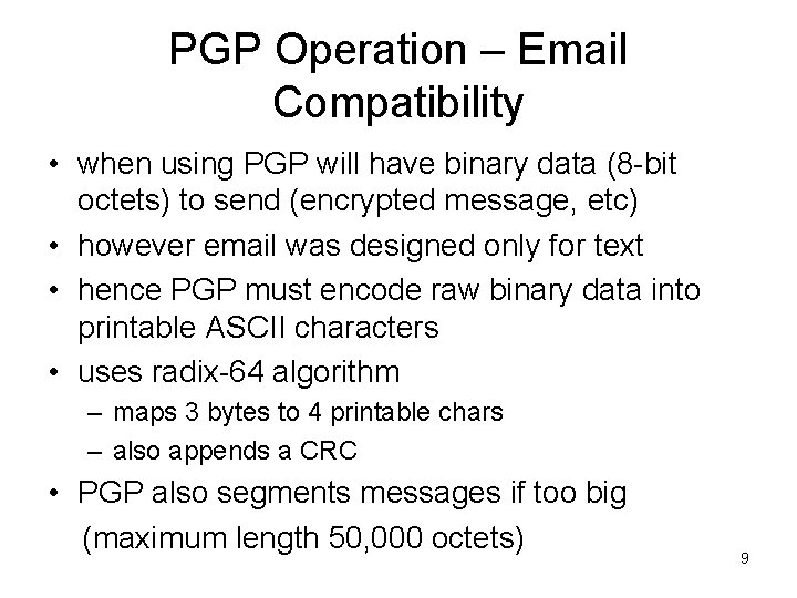 PGP Operation – Email Compatibility • when using PGP will have binary data (8
