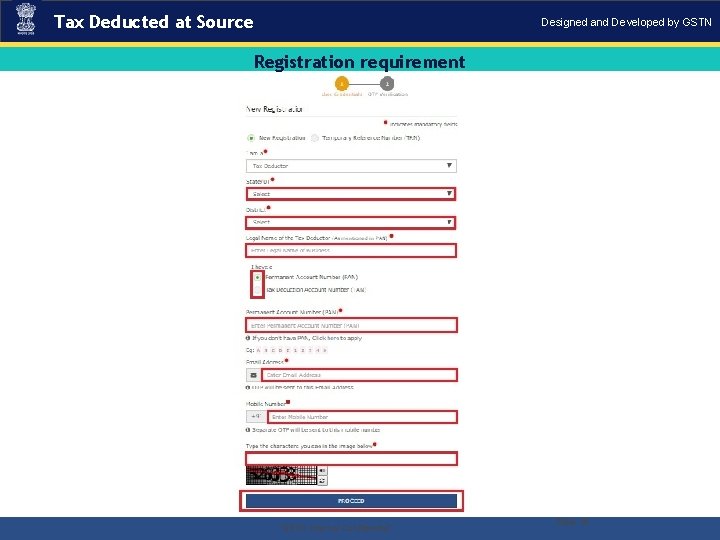 Tax Deducted at Source Designed and Developed by GSTN Registration requirement . “GSTN Internal