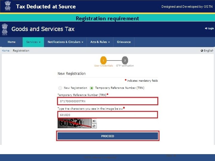 Tax Deducted at Source Designed and Developed by GSTN Registration requirement . “GSTN Internal