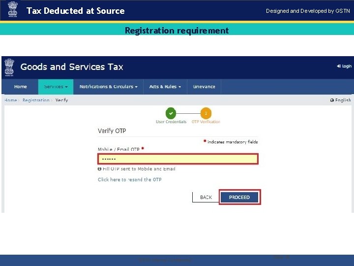 Tax Deducted at Source Designed and Developed by GSTN Registration requirement . “GSTN Internal