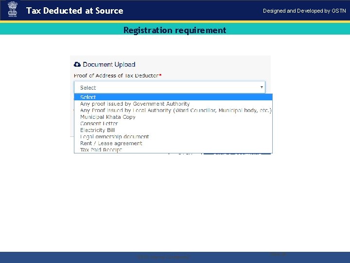 Tax Deducted at Source Designed and Developed by GSTN Registration requirement . “GSTN Internal