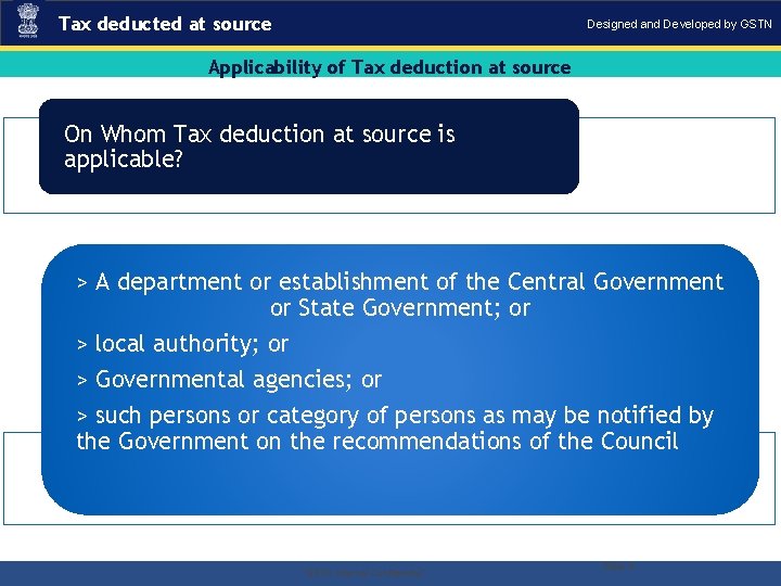 Tax deducted at source Designed and Developed by GSTN Applicability of Tax deduction at