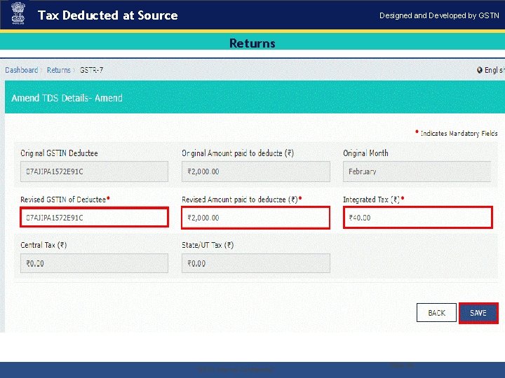 Tax Deducted at Source Designed and Developed by GSTN Returns . “GSTN Internal Confidential”