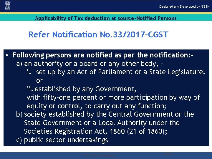 Designed and Developed by GSTN Applicability of Tax deduction at source-Notified Persons Refer Notification