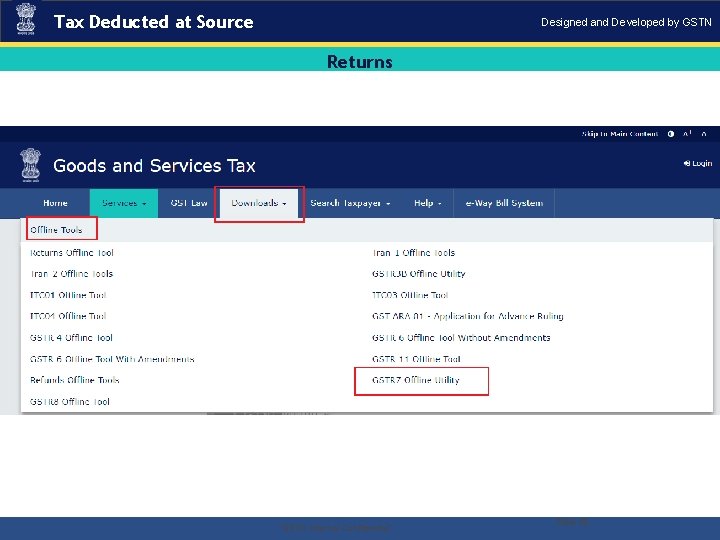 Tax Deducted at Source Designed and Developed by GSTN Returns . “GSTN Internal Confidential”