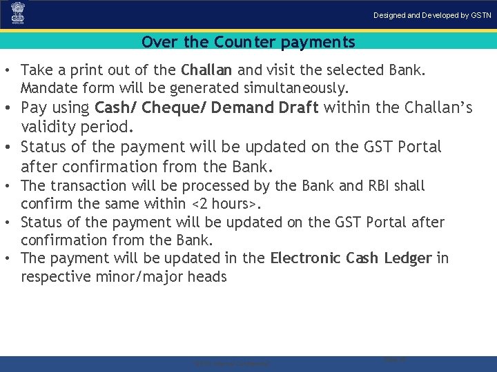 Designed and Developed by GSTN Over the Counter payments • Take a print out