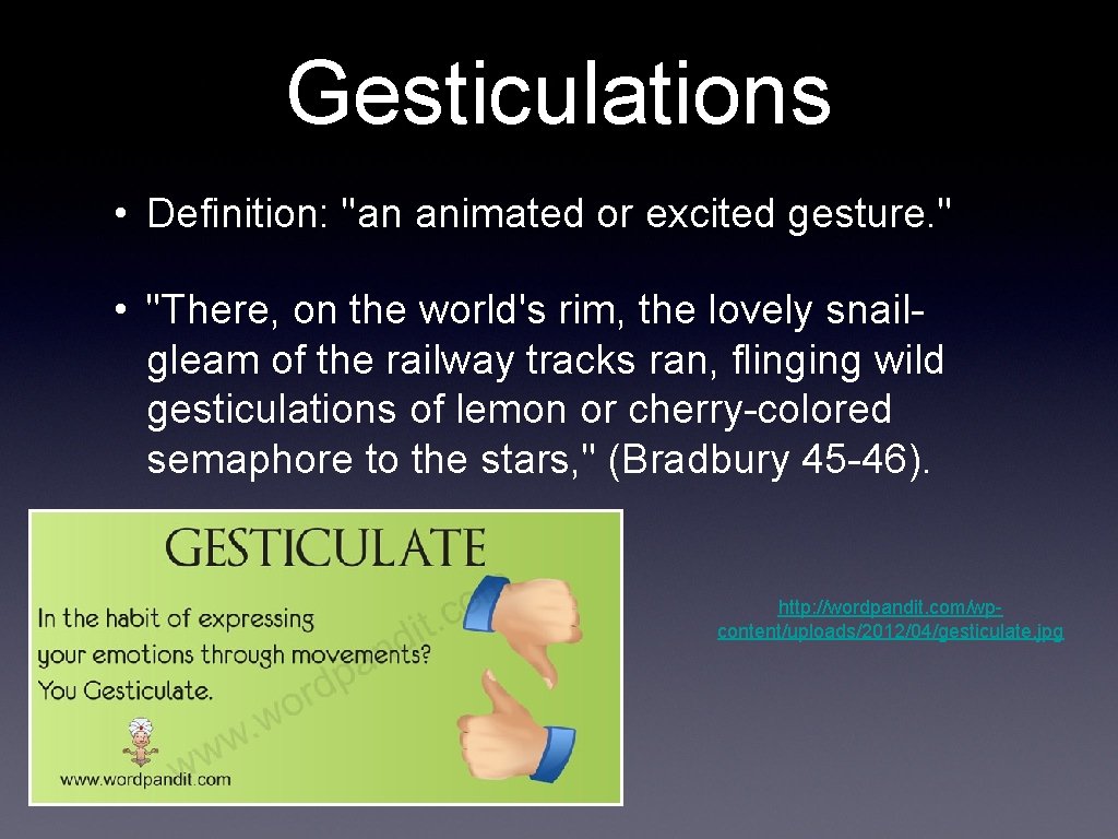 Gesticulations • Definition: "an animated or excited gesture. " • "There, on the world's