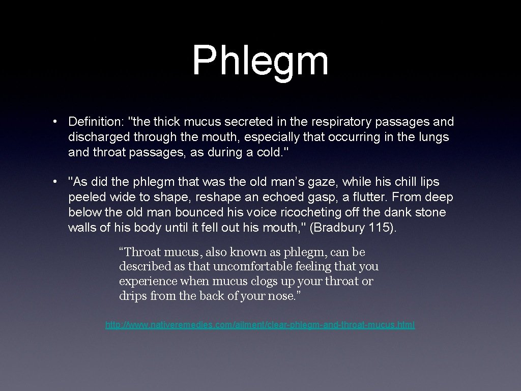 Phlegm • Definition: "the thick mucus secreted in the respiratory passages and discharged through