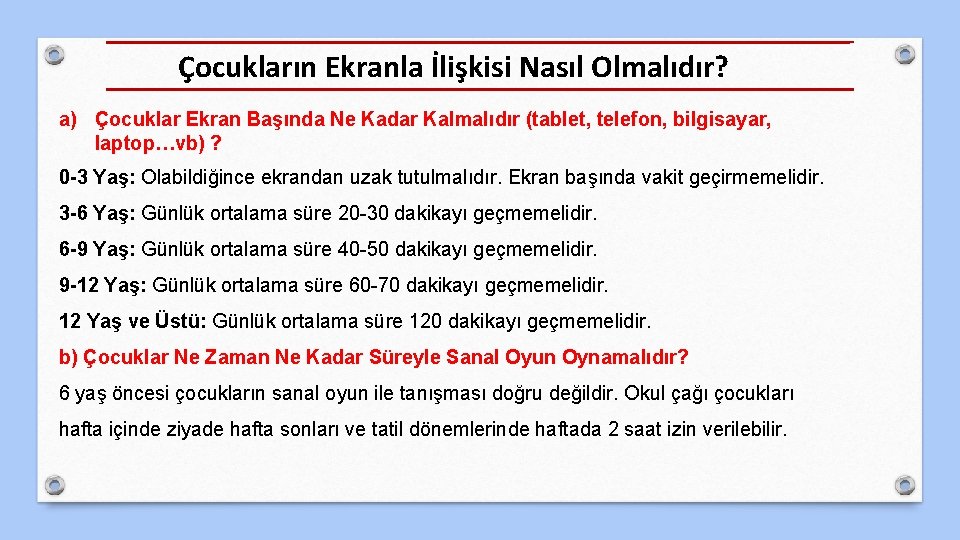 Çocukların Ekranla İlişkisi Nasıl Olmalıdır? a) Çocuklar Ekran Başında Ne Kadar Kalmalıdır (tablet, telefon,