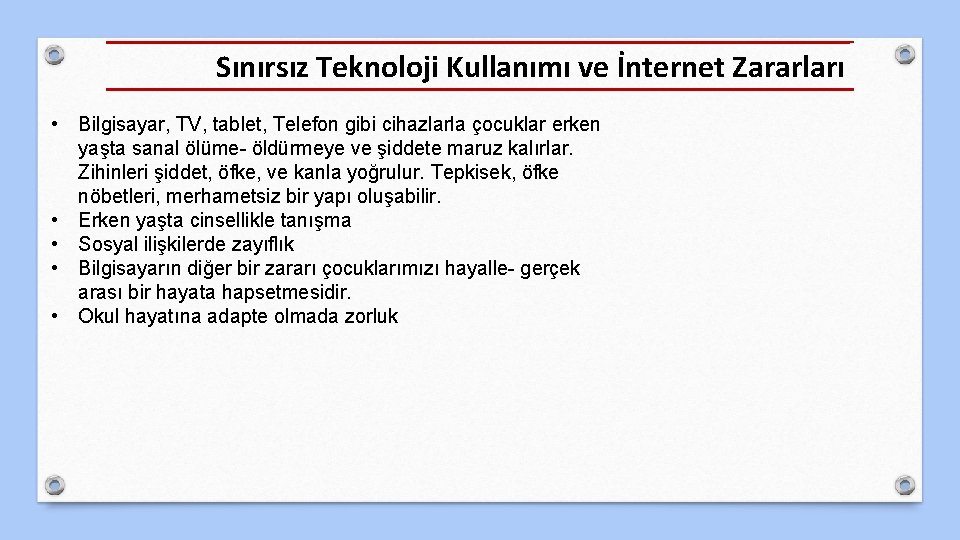 Sınırsız Teknoloji Kullanımı ve İnternet Zararları • Bilgisayar, TV, tablet, Telefon gibi cihazlarla çocuklar