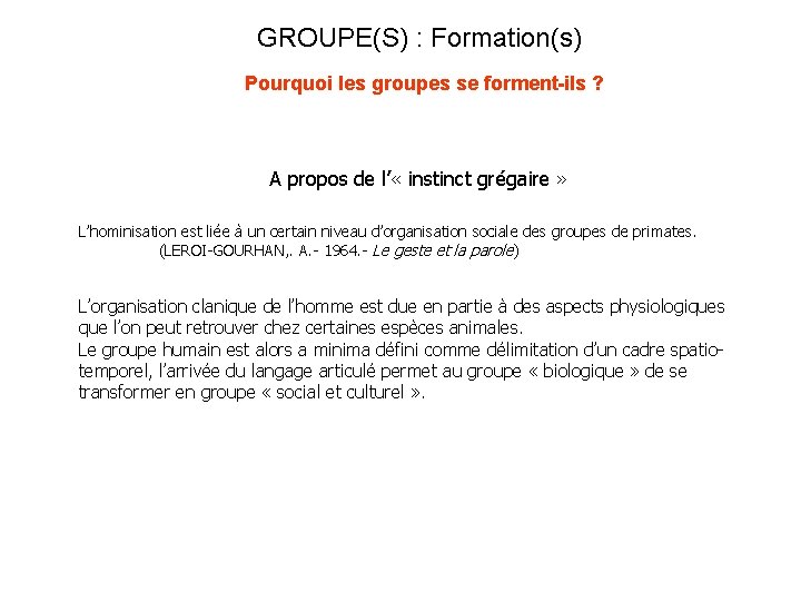 GROUPE(S) : Formation(s) Pourquoi les groupes se forment-ils ? A propos de l’ «