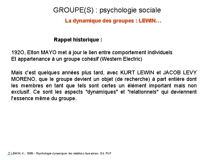 GROUPE(S) : psychologie sociale La dynamique des groupes : LEWIN… Rappel historique : 192
