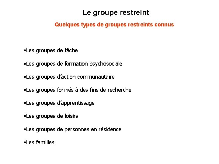 Le groupe restreint Quelques types de groupes restreints connus • Les groupes de tâche