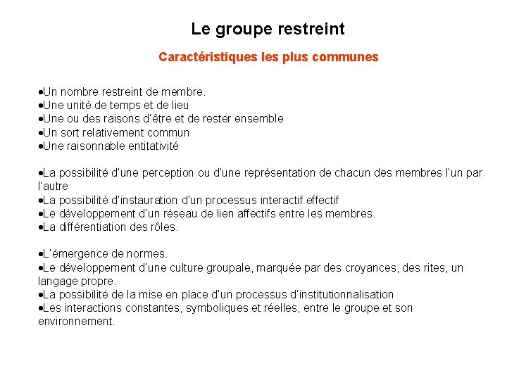 Le groupe restreint Caractéristiques les plus communes ·Un nombre restreint de membre. ·Une unité