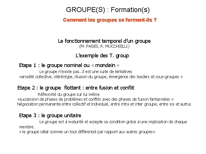 GROUPE(S) : Formation(s) Comment les groupes se forment-ils ? Le fonctionnement temporel d’un groupe