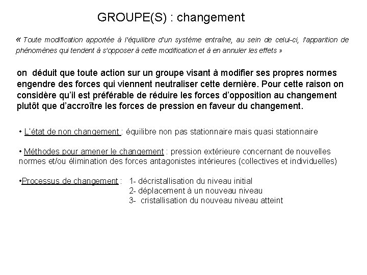 GROUPE(S) : changement « Toute modification apportée à l’équilibre d’un système entraîne, au sein