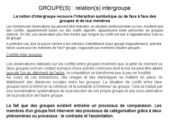 GROUPE(S) : relation(s) intergroupe La notion d'intergroupe recouvre l'interaction symbolique ou de face à