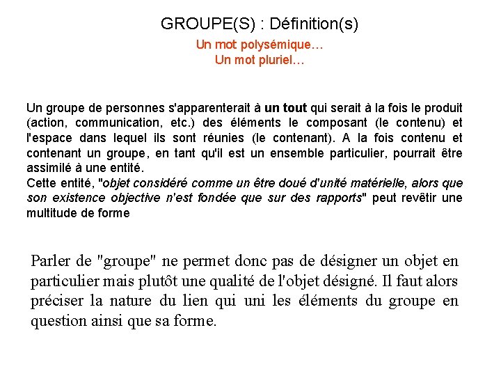 GROUPE(S) : Définition(s) Un mot polysémique… Un mot pluriel… Un groupe de personnes s'apparenterait