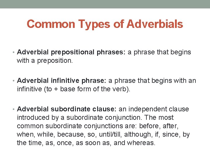 Common Types of Adverbials • Adverbial prepositional phrases: a phrase that begins with a