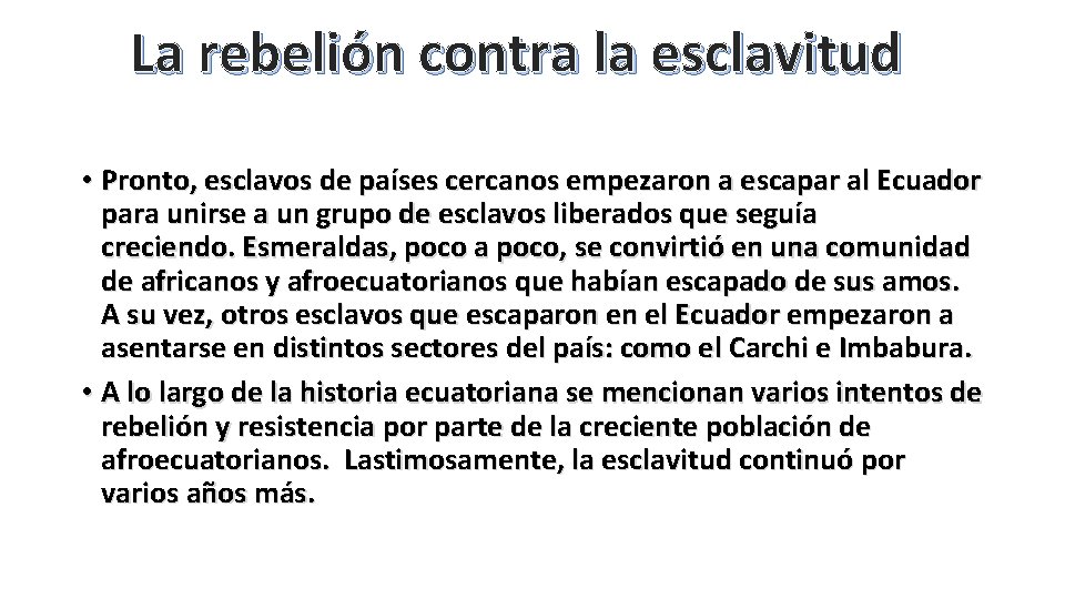 La rebelión contra la esclavitud • Pronto, esclavos de países cercanos empezaron a escapar