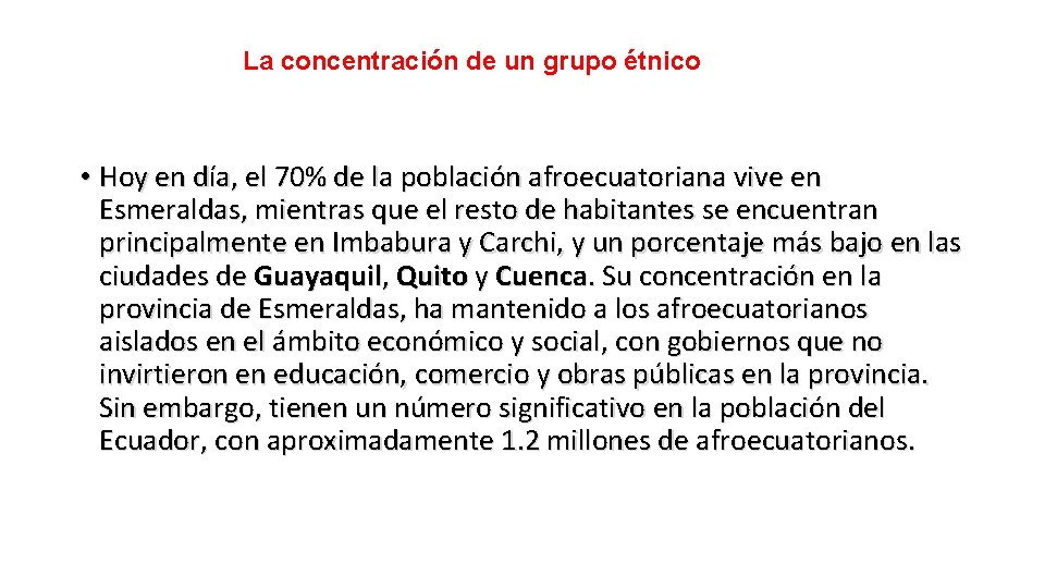 La concentración de un grupo étnico • Hoy en día, el 70% de la