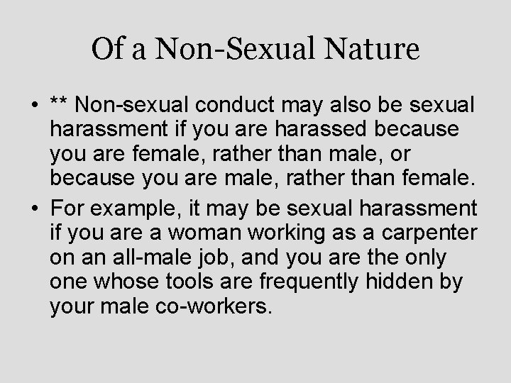 Of a Non-Sexual Nature • ** Non-sexual conduct may also be sexual harassment if